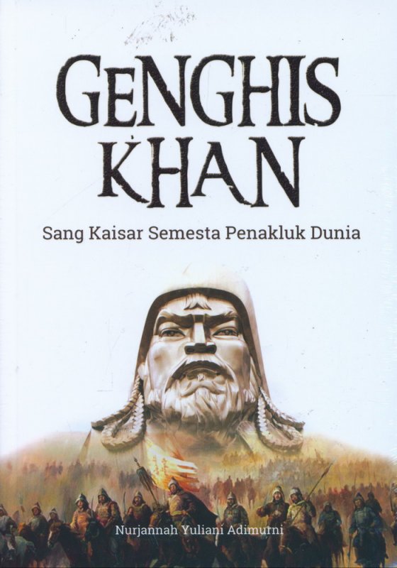 Cover Buku Genghis Khan : Sang Kaisar Semesta Penakluk Dunia