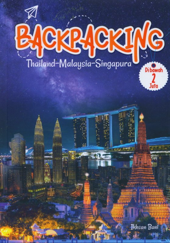 Cover Buku BACKPACKING : Thailand-Malaysia-Singapura di Bawah 2 Juta