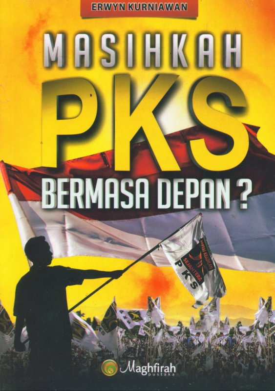 Cover Buku Masihkah PKS Bermasa Depan?