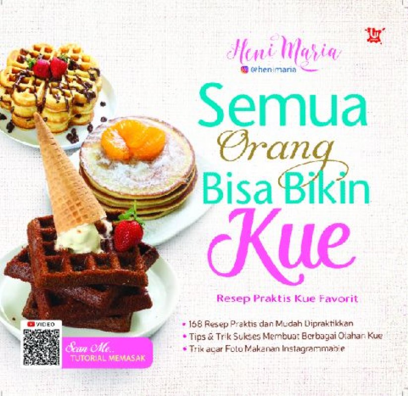 Cover Buku Semua Orang Bisa Bikin Kue - Resep Praktis Kue Favorit [Edisi TTD] (Promo Best Book)