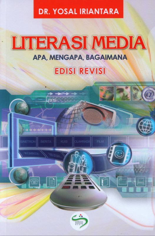 Cover Buku Literasi Media: Apa, Mengapa, Bagaimana Edisi Revisi