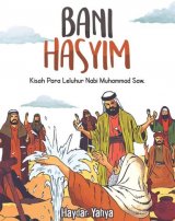 BANI HASYIM: Kisah Para Leluhur Nabi Muhammad Saw.