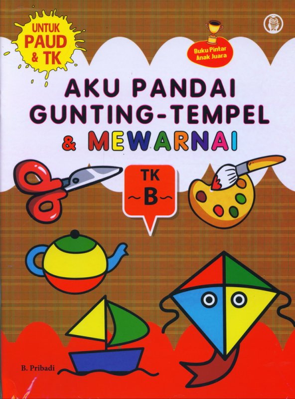 Cover Buku Aku Pandai Gunting-Tempel & Mewarnai - TK B