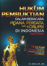 Hukum Pembuktian Dalam Beracara Pidana, Perdata, dan Korupsi di Indonesia - Edisi Revisi