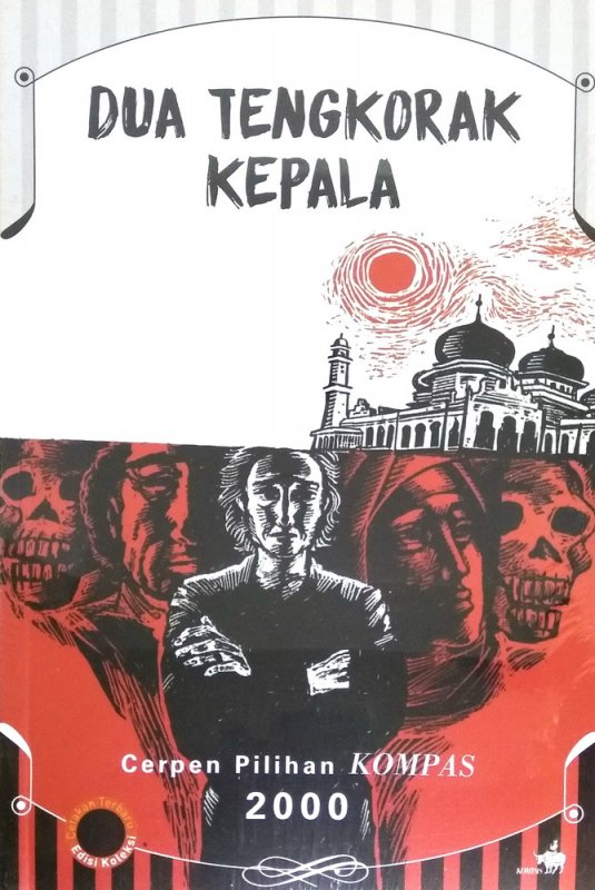 Cover Buku Dua Tengkorak Kepala, Cerpen Pilihan Kompas Tahun 2000