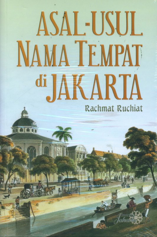 Cover Belakang Buku Asal-Usul Nama Tempat di Jakarta - The Origin Of The Place Names in Jakarta
