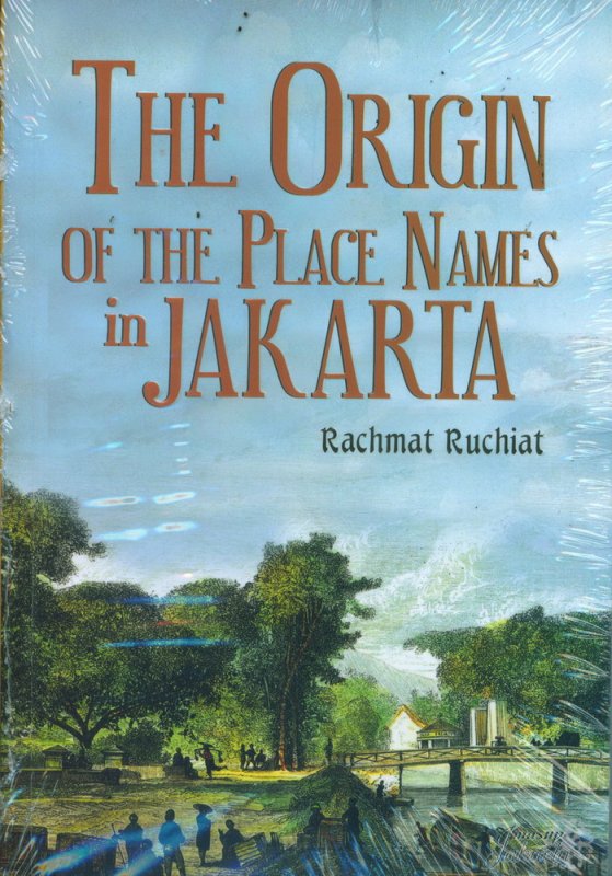 Cover Buku Asal-Usul Nama Tempat di Jakarta - The Origin Of The Place Names in Jakarta