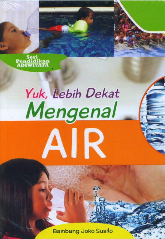 Cover Buku Yuk Lebih Dekat Mengenal AIR (Seri Pendidikan Adiwiyata)