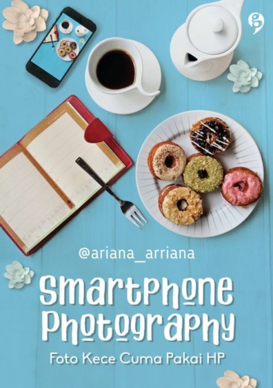 Cover Buku SMARTPHONE PHOTOGRAPHY [Edisi TTD + Bonus: bumper (Promo Best Book)