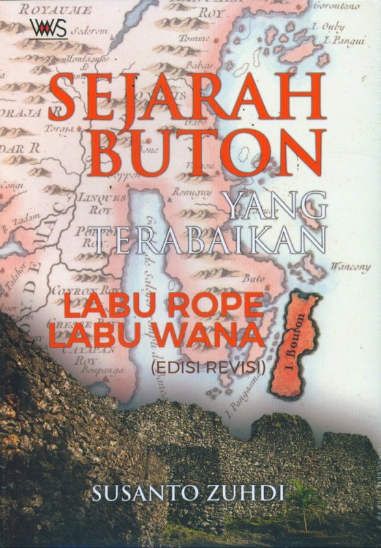 Cover Buku Sejarah Buton yang Terabaikan: Lau Rope Labu Wana (Edisi Revisi)