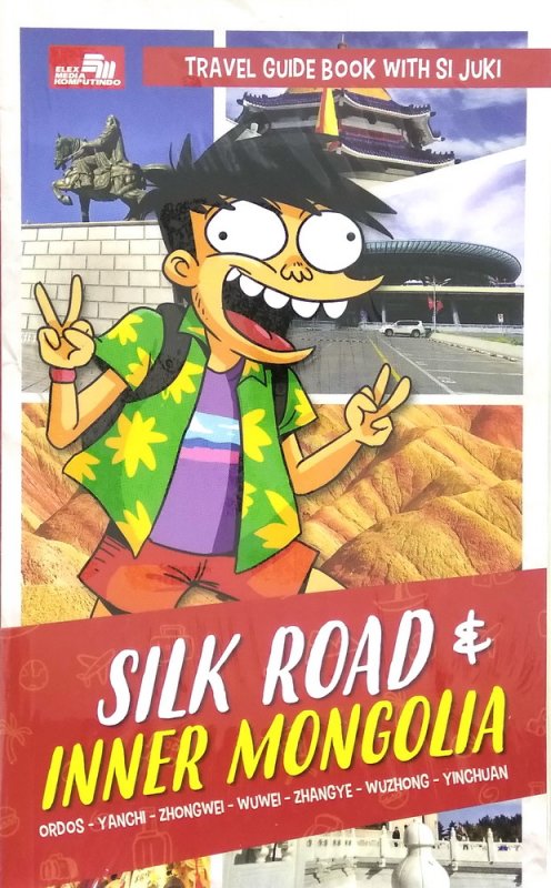 Cover Buku Travel Guide Book With Si Juki: Silk Road & Inner Mongolia