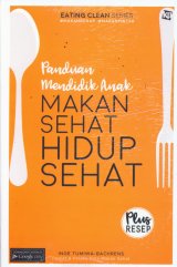 Panduan Mendidik Anak Makan Sehat Hidup Sehat (Promo Best Book)