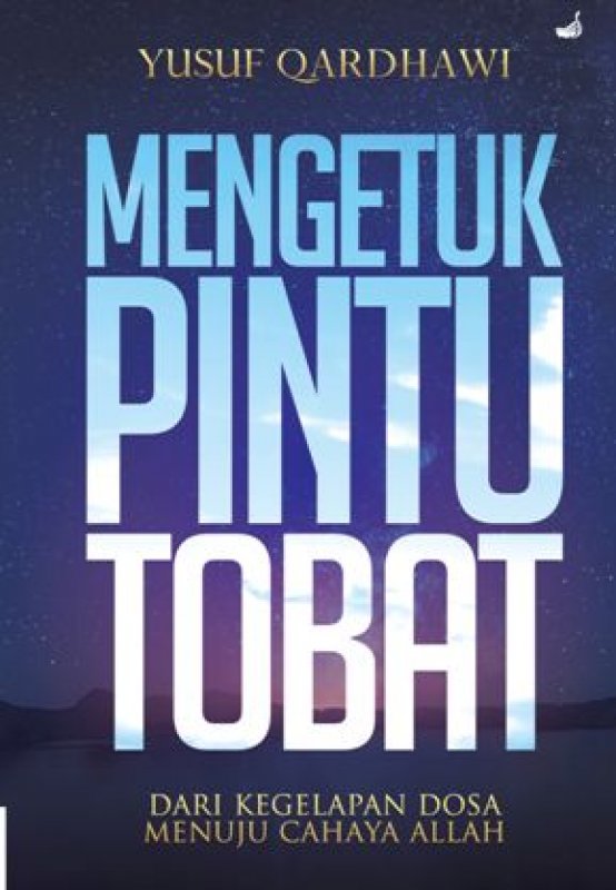 Cover Buku MENGETUK PINTU TOBAT: Dari Kegelapan Dosa Menuju Cahaya Allah