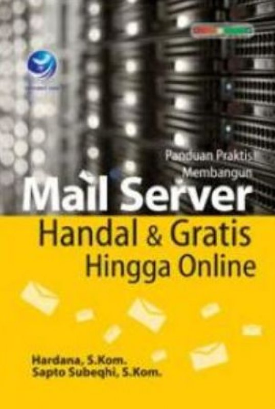 Cover Buku Panduan Praktis Membangun Mail Server Handal Dan Gratis Hingga Online