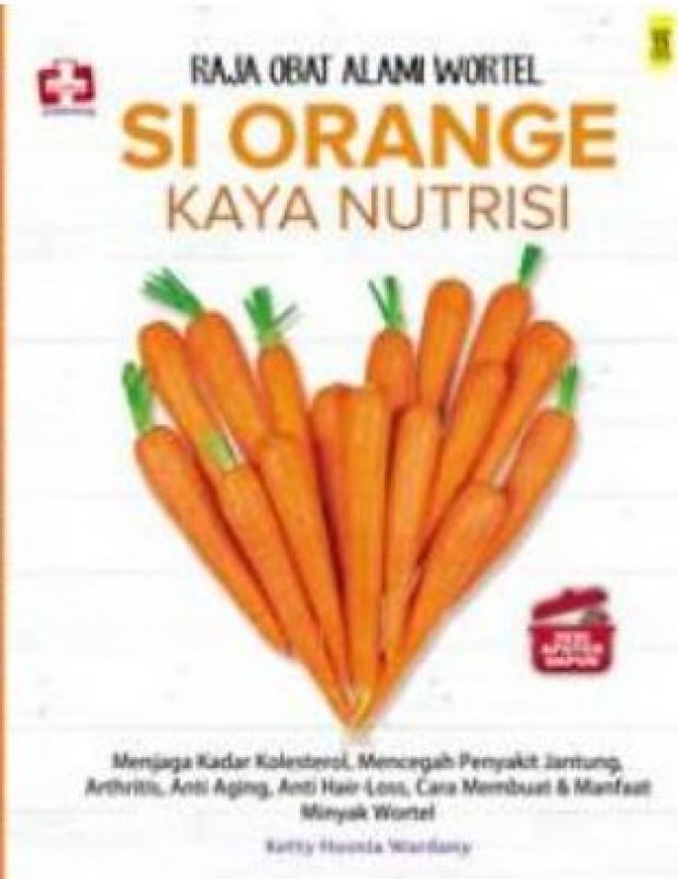 Cover Buku Seri Apotek Dapur: Raja Obat Alami Wortel Si Orange Kaya Nutrisi
