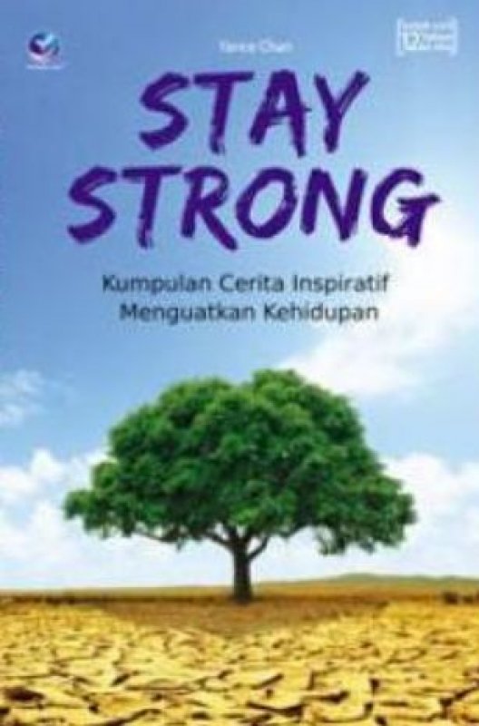 Cover Buku Stay Strong, kumpulan Cerita Inspiratif Menguatkan Kehidupan