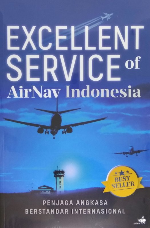 Cover Buku EXCELLENT SERVICE of AirNav Indonesia - Penjaga Angkasa Berstandar Internasional