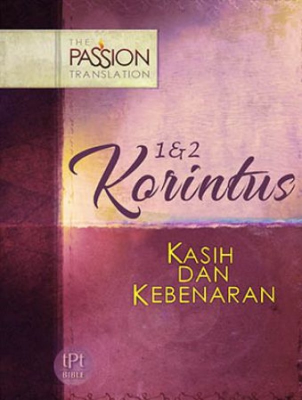 Cover Buku 1 & 2 Korintus - Kasih dan Kebenaran (The Passion Translation)The Passion
