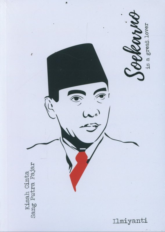 Cover Buku Soekarno is a Great Lover - Kisah Cinta Sang Putra Fajar