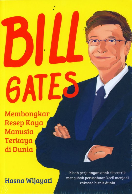 Cover Buku BILL GATES: Membongkar Resep Kaya Manusia Terkaya di Dunia