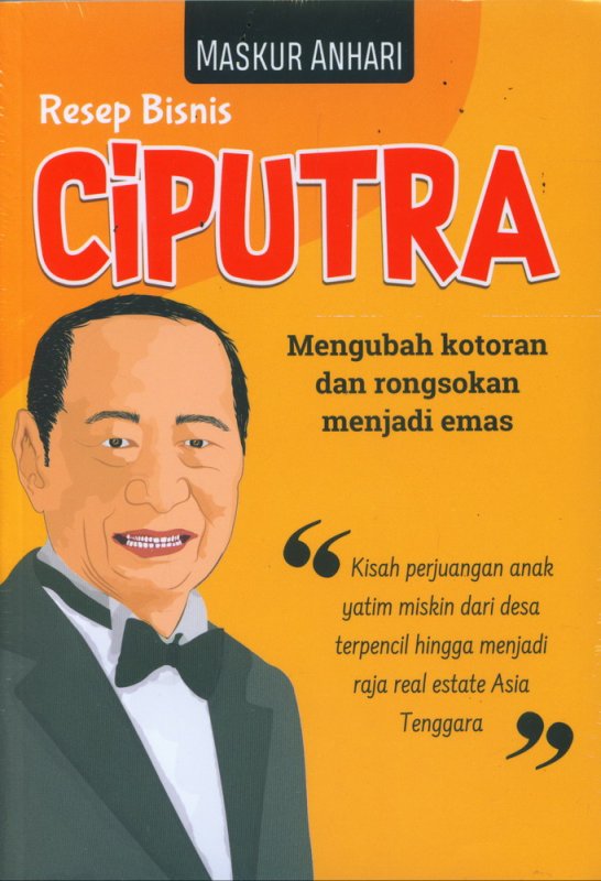 Cover Buku Resep Bisnis CIPUTRA Mengubah Kotoran dan Rongsokan Menjadi Emas