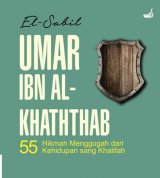UMAR IBN AL-KHATHTHAB : 55 Hikmah Menggugah dari Kehidupan sang Khalifah (hard cover)
