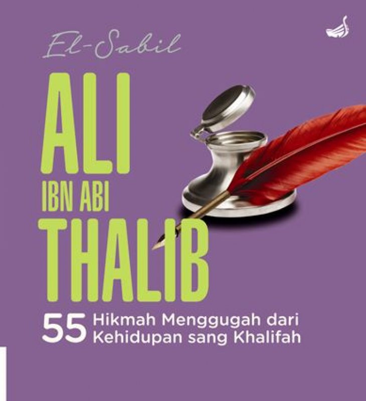 Cover Buku Ali ibn Abi Thalib : 55 Hikmah Menggugah dari Kehidupan sang Khalifah