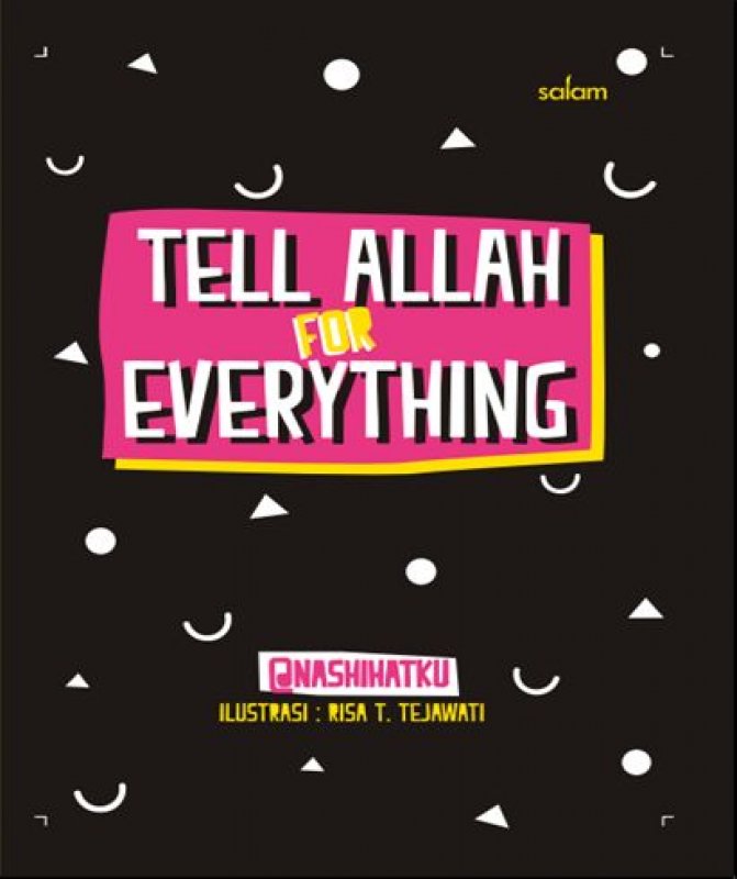 Cover Buku TELL ALLAH FOR EVERYTHING (Hard Cover)