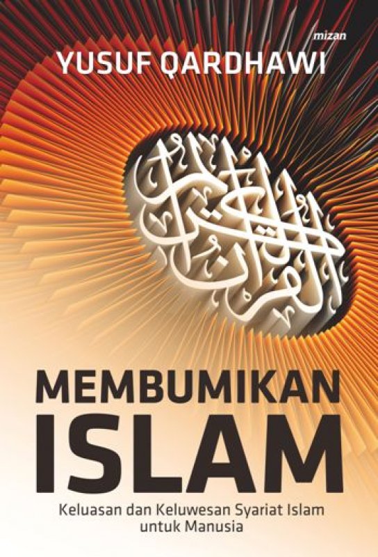 Cover Buku MEMBUMIKAN ISLAM : Keluasan dan Keluwesan Syariat Islam untuk Manusia