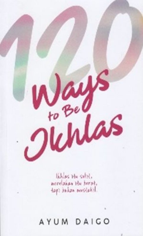 Cover Buku 120 Ways To Be Ikhlas