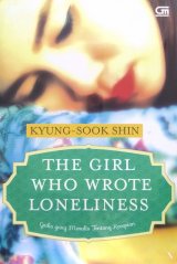 The Girl Who Wrote Loneliness - Gadis yang Menulis Tentang Kesepian