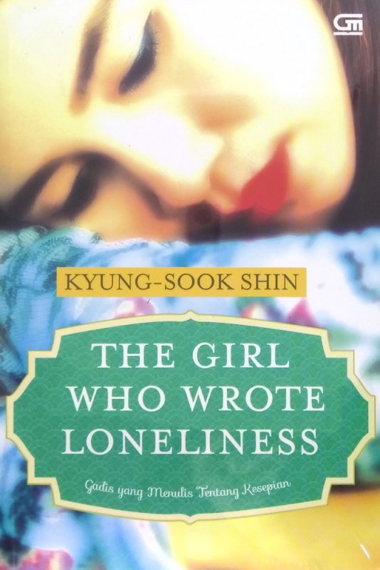 Cover Buku The Girl Who Wrote Loneliness - Gadis yang Menulis Tentang Kesepian