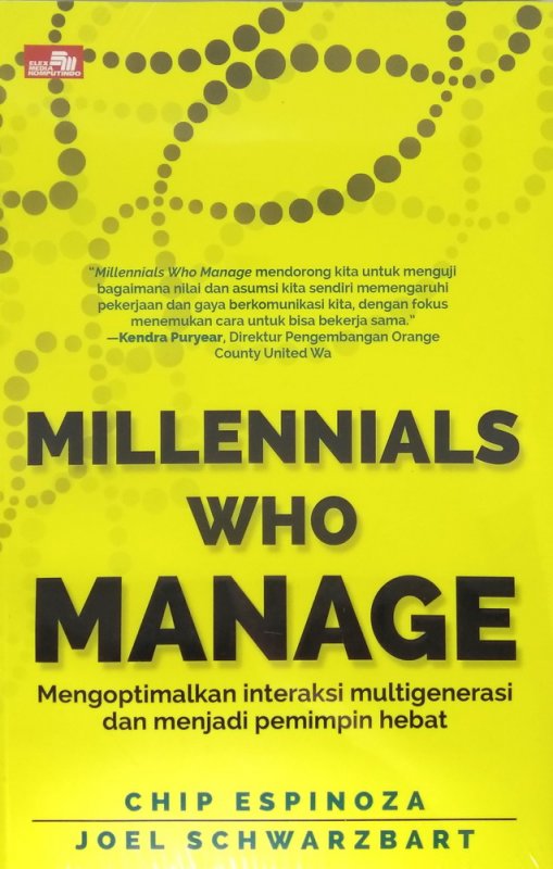 Cover Buku MILLENNIALS WHO MANAGE - Mengoptimalkan Interaksi Multigenerasi dan Menjadi Pemimpin Hebat