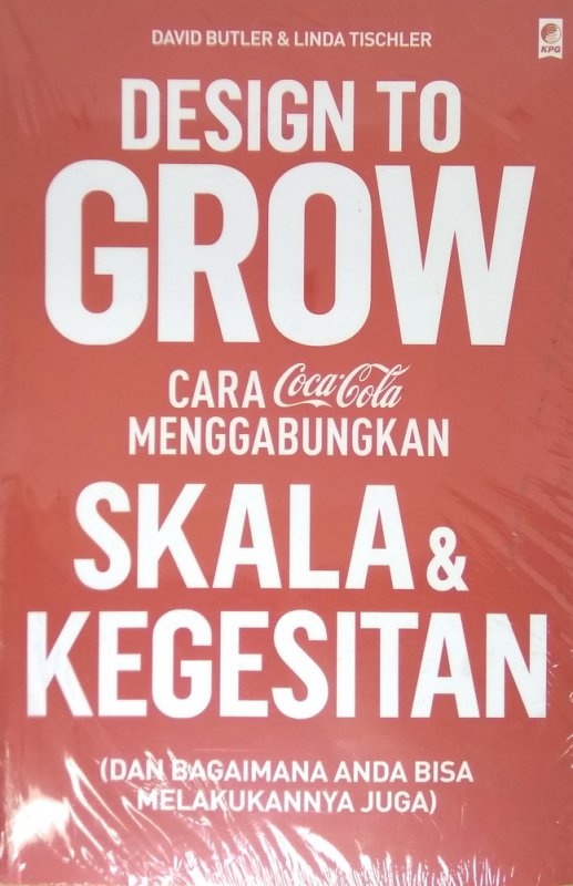 Cover Buku Design to Grow (Cara Cola-Cola MENGGABUNGKAN SKALA & KEGESITAN)