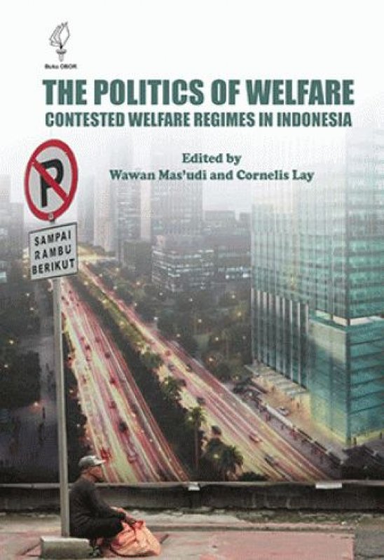 Cover Buku The Politics of Welfare: Contested Welfare Regimes in Indonesia