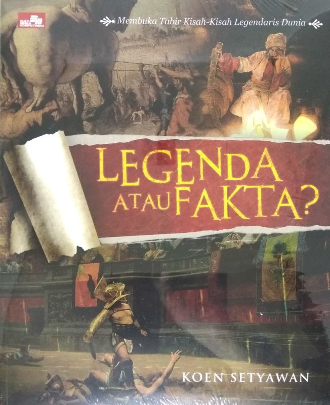Cover Buku Legenda atau Fakta - Membuka Tabir Kisah-Kisah Legendaris Dunia