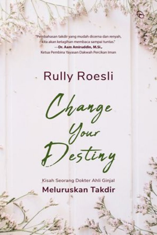 Cover Buku CHANGE YOUR DESTINY: Kisah Seorang Dokter Ahli Ginjal Meluruskan Takdir