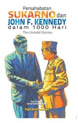 Persahabatan Sukarno dan John F. Kennedy dalam 1000 Hari: The Untold Stories