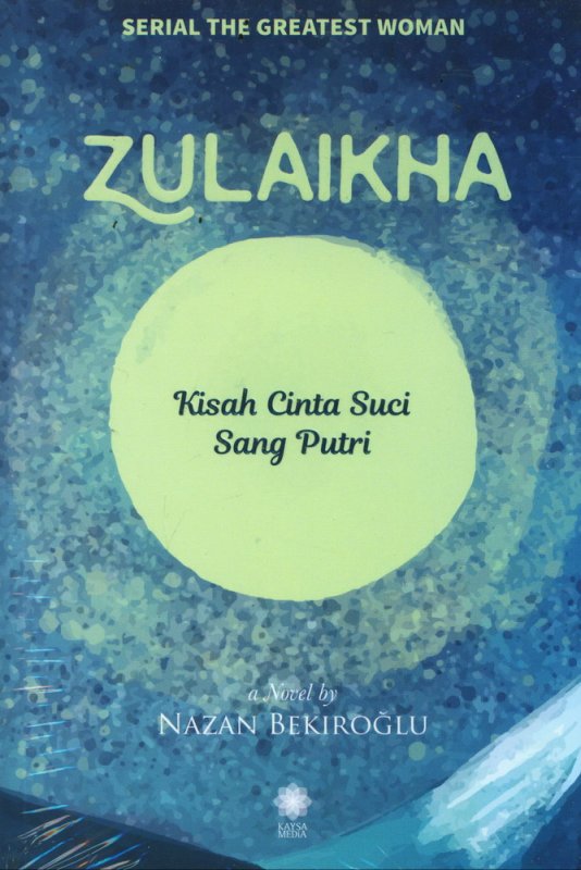 Cover Buku Zulaikha : Kisah Cinta Suci Sang Putri (Serial The Greatest Woman)