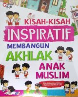 Kisah-Kisah Inspiratif Membangun Akhlak Anak Muslim