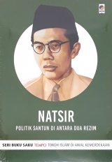 Buku Saku Tempo: Natsir (Politik Santun Di Antara Dua Rezim)
