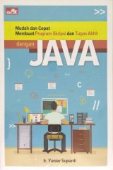 Mudah dan Cepat Membuat Program Skripsi dan Tugas Akhir dengan Java