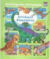 Ensiklopedia Pertamaku : Kehidupan Dinosaurus