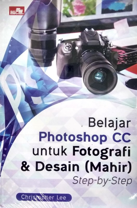 Cover Buku Belajar Photoshop CC untuk Fotografi & Desain (Mahir) Step-by-Step