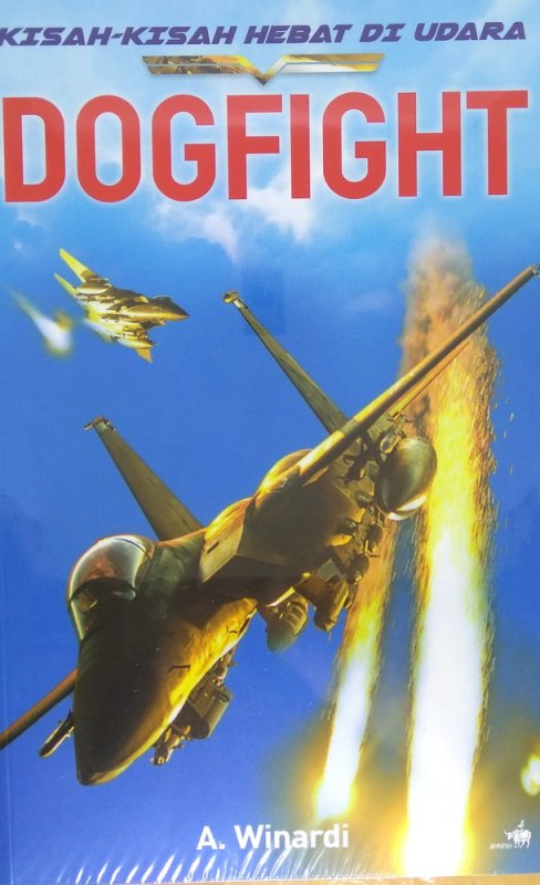 Cover Buku DOGFIGHT: Kisah-Kisah Hebat di Udara