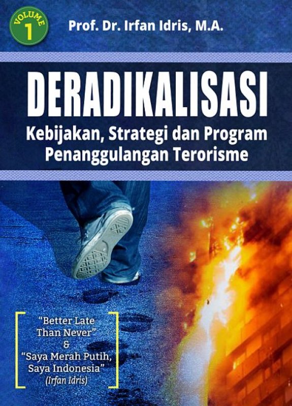 Cover Buku DERADIKALISASI Kebijakan, Strategi, dan Program Penanggulangan Terorisme Volume 1
