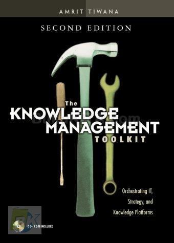 Cover Buku The Knowledge Management Toolkit: Orchestrating IT, Strategy And Knowledge Platforms, 2e