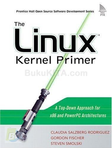 Cover Buku The Linux Kernel Primer: A Top-Down Approach For x86 And PowerPC Architecture