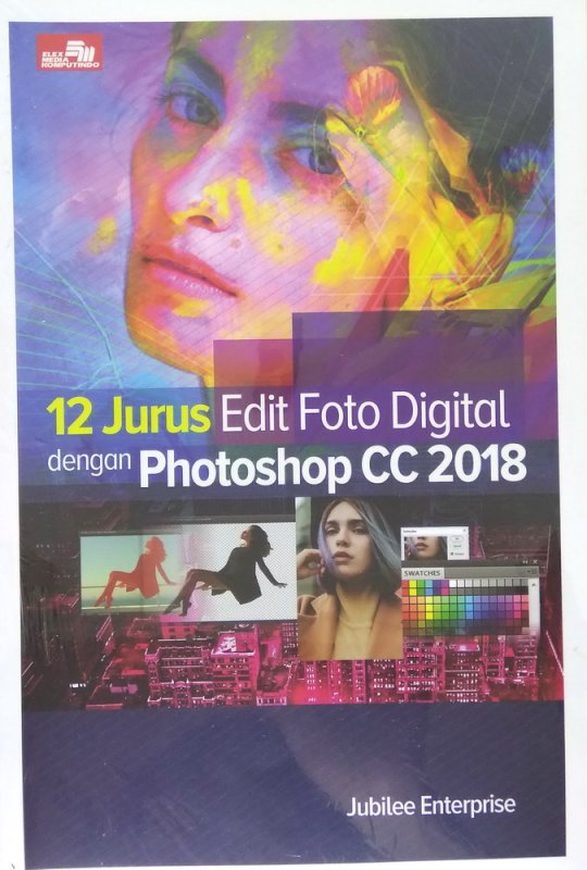 Cover Buku 12 Jurus Edit Foto Digital dengan Photoshop CC 2018