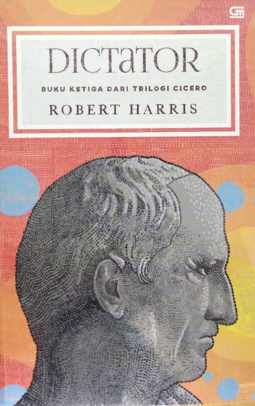Cover Buku Dictator - Buku Ketiga dari Trilogi Cicero